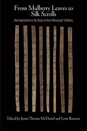 From Mulberry Leaves to Silk Scrolls: New Approaches to the Study of Asian Manuscript Traditions (Laawrence J. Schoenberg Studies in Manuscript Culture)