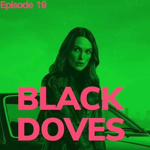 S02 Episode 19 : BLACK DOVES