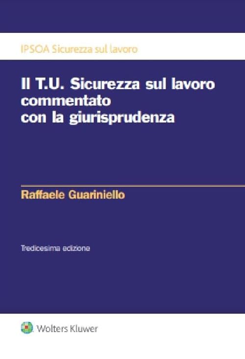 T.u. sicurezza sul lavoro commentato con la giurisprudenza
