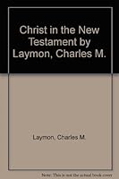 Christ in the New Testament B0007DQBYE Book Cover