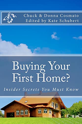Buying Your First Home?: Insider Secrets You Must Know