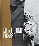 Edward Quinn. Mein Freund Picasso: Katalog zur Ausstellung im Kunstmuseum Pablo Picasso, Münster 2018