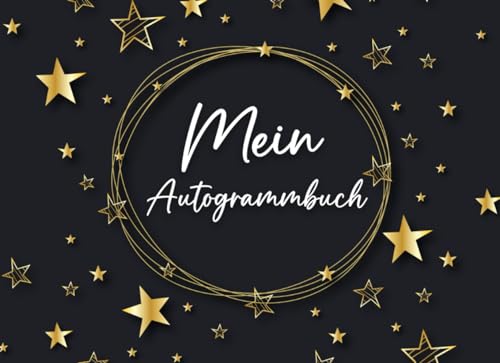 Mein Autogrammbuch: Speichern Sie die Unterschriften und besonderen Momente Ihrer Lieblingsprominenten