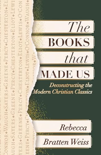 The Books that Made Us: Deconstructing the Modern Christian Classics