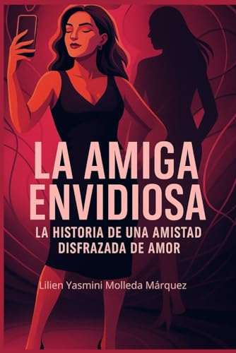 La Amiga Envidiosa: Historia de una Amistad Disfrazada de Amor