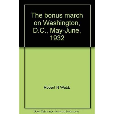 The bonus march on Washington, D.C., May-June, 1932;