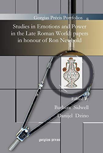 Studies in Emotions and Power in the Late Roman World: Papers in Honour of Ron Newbold (Gorgias Precis Portfolios)