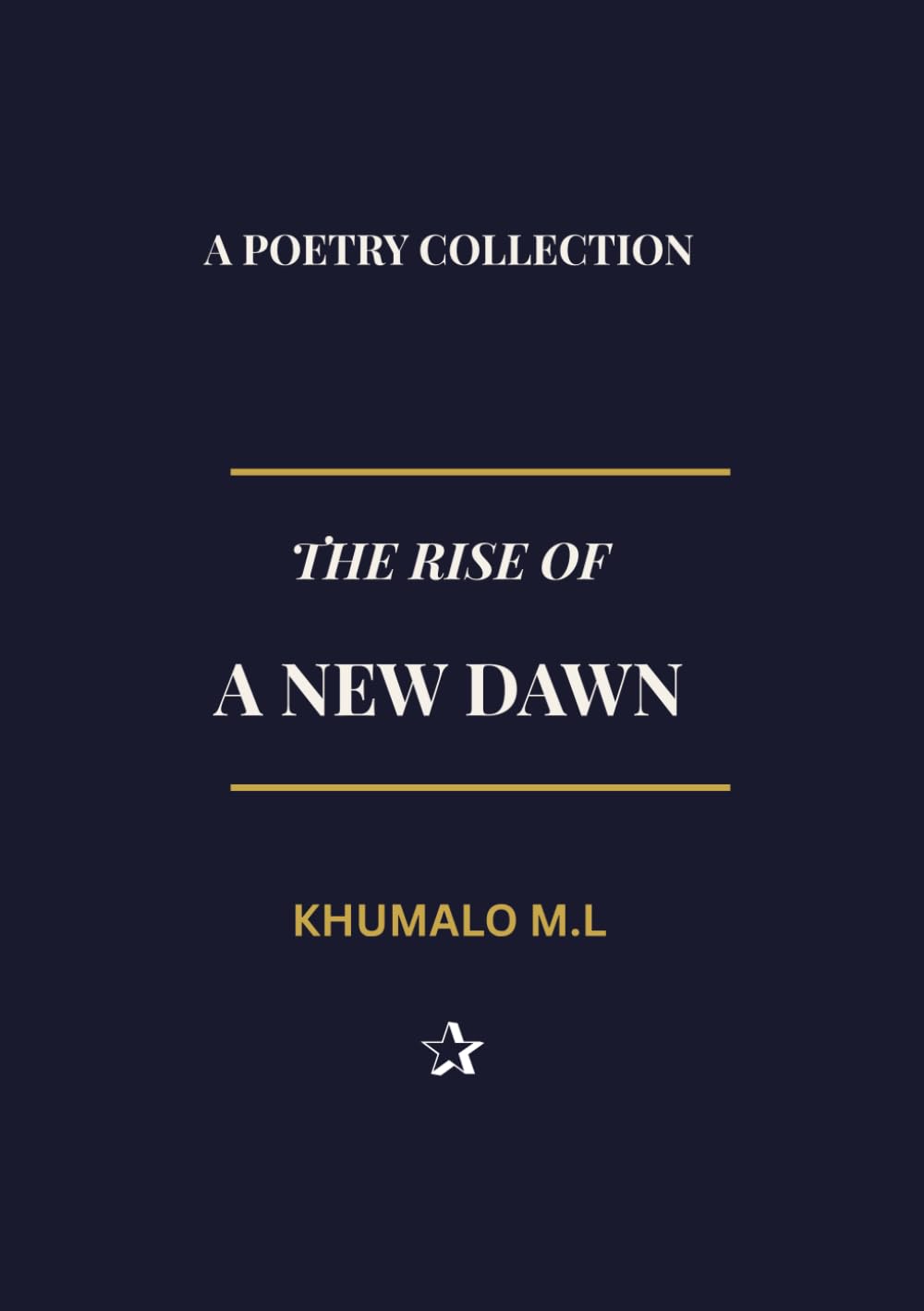 The Rise Of A New Dawn: A Collection Of Poems