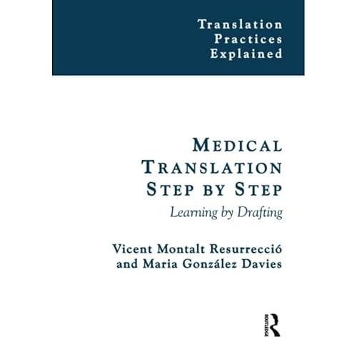Medical Translation Step by Step: Learning by Drafting (Translation Practices Explained)