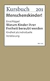  Warum Kinder ihrer Freiheit beraubt werden: Kindheit als individuelle Versklavung