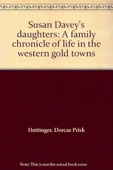 Susan Davey's daughters: A family chronicle of life in the western gold towns