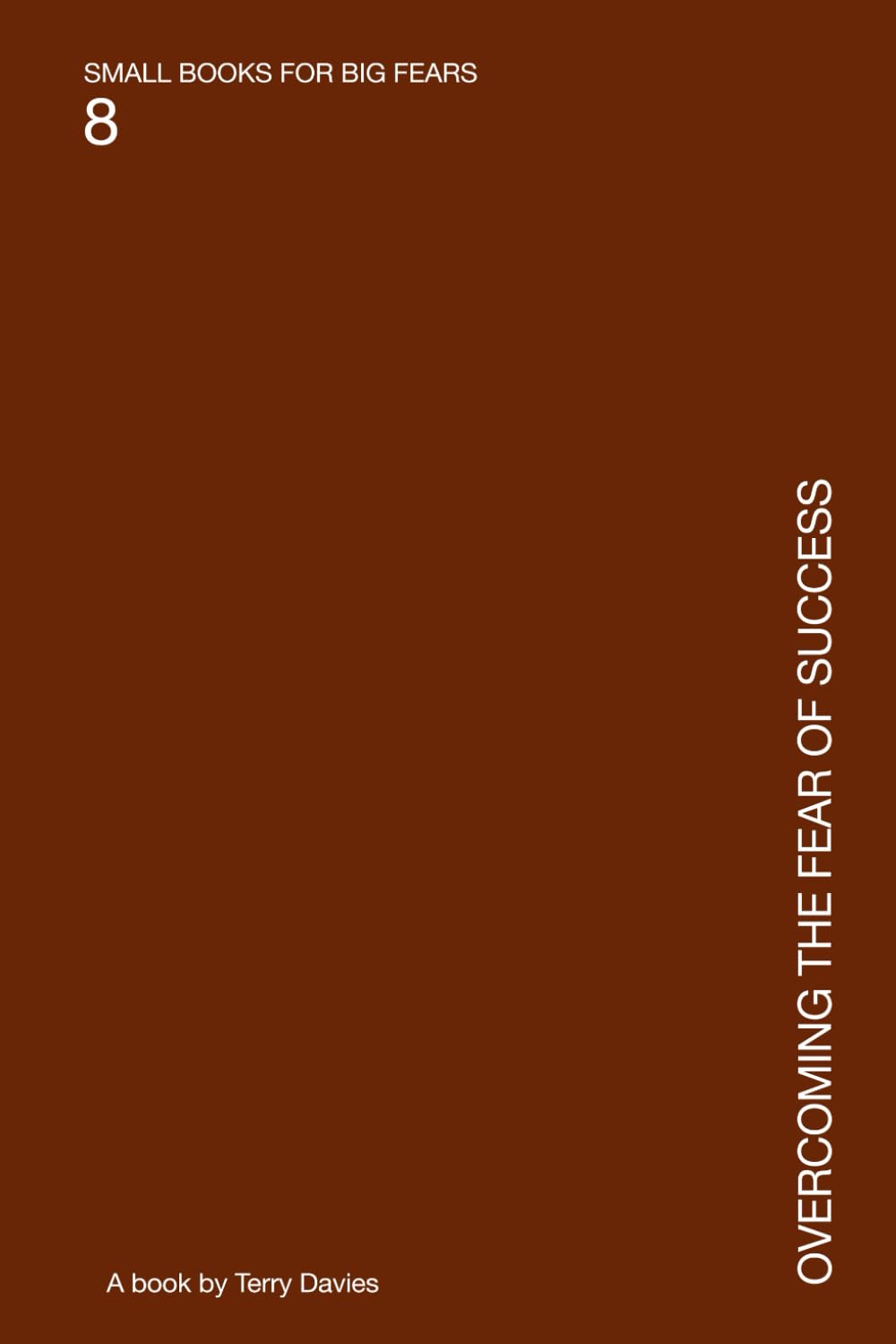 Overcoming the Fear of Success: When Standing Out Feels Unsafe (SMALL BOOKS FOR BIG FEARS)
