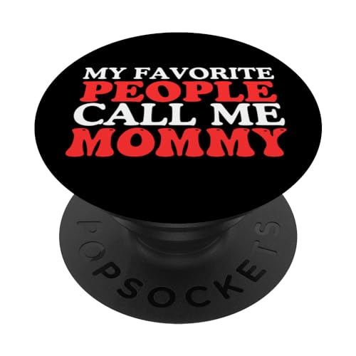 My Favorite People Call Me Mommy - Camiseta para el día de la madre PopSockets PopGrip Intercambiable