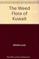 The Weed Flora of Kuwait.; Illustrated by Magdy El-Gohary B002142F9M Book Cover