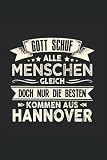 Gott schuf alle Menschen gleich doch nur die besten kommen aus Hannover: Liniert Notizbuch Tagebuch Geschenkidee Notizheft Hannoveraner Niedersachsen Geschenk Stadt