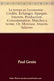 Broché - Le temps et l économie - crédits. echanges. epargne. intérêts. production. consommation. marchés à terme. or. monnaie. impôts. salaires