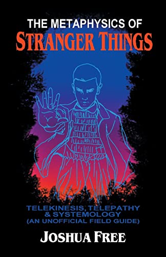 The Metaphysics of Stranger Things: Telekinesis, Telepathy & Systemology., 4.67