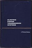 Electric Power Transmission Systems, 2nd Edition