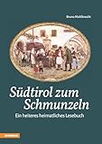 Südtirol zum Schmunzeln: Ein heiteres heimatliches Lesebuch - Bruno Mahlknecht 
