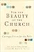 For the Beauty of the Church: Casting a Vision for the Arts