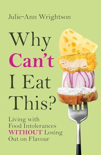 Why Can't I Eat This?: Living with food intolerances without