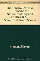 The Transcaucasus in Transition: Nation-building and Conflict (CSIS Significant Issues Series) 0892062479 Book Cover