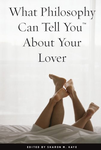 What Philosophy Can Tell You About Your Lover (What Philosophy Can Tell You...)