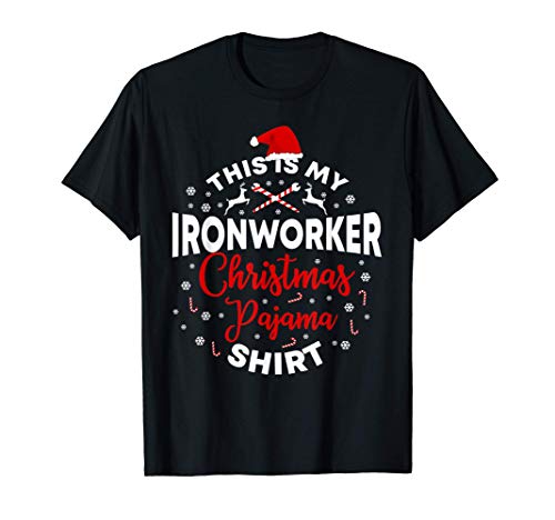 Ironworker Shirts Funny Christmas Pajama Holiday Xmas Camiseta