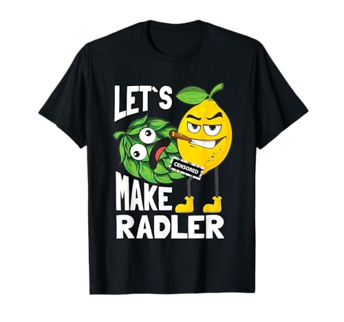 Lustiges Radler Bier Biertrinker Spruch. Lets Make Radler T-Shirt Lustiges Radler Bier Biertrinker Spruch. Lets Make Radler T-Shirt