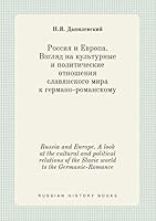 Russia and Europe. A look at the cultural and political relations of the Slavic world to the Germanic-Romance 5519412316 Book Cover