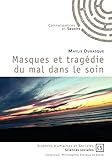 Masques et tragédie du mal dans le soin...