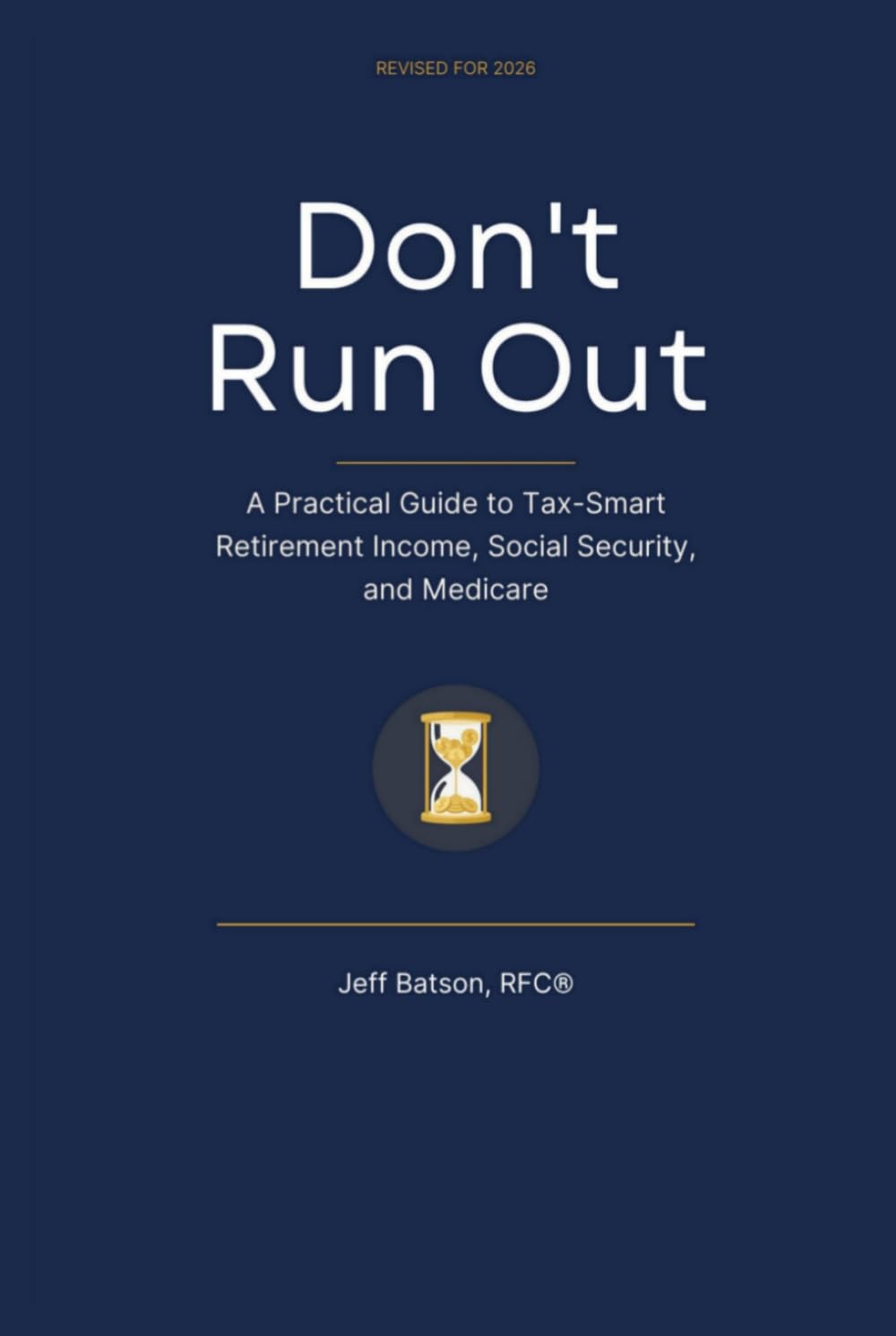 Don't Run Out: A Practical Guide to Tax-Smart Retirement Income, Social Security, and Medicare