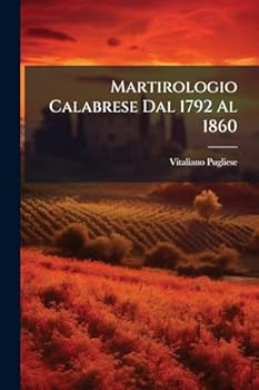Martirologio Calabrese Dal 1792 Al 1860 (Italian Edition)