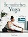 Produktbild Somatisches Yoga: Übungen mit geringer Belastung zur Reduktion von Bauchfett und Stress in nur 10 Minuten täglich | 28-Tage-Plan für Anfänger