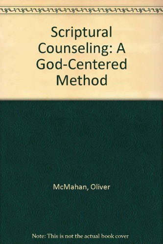 Scriptural Counseling: A God-Centered Method 0871489635 Book Cover