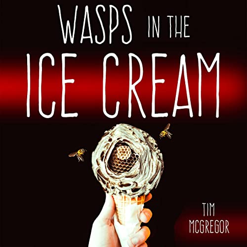 Tim McGregor Wasps in the Ice Cream