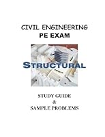 Civil Engineering PE Exam Structural Study Guide & sample problems: Example Problems and Solutions, Tips and Resources 1490496157 Book Cover
