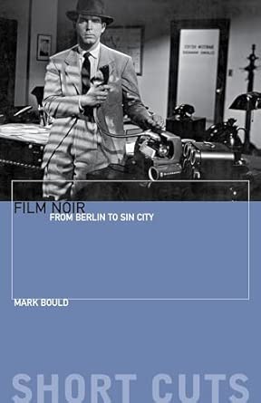 Film Noir: From Berlin to Sin City (Short Cuts (Wallflower)) Film Noir: From Berlin to Sin City (Short Cuts (Wallflower)) book cover