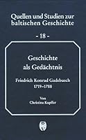 Geschichte ALS Gedachtnis: Der Livlandische Historiker Und Jurist Friedrich Konrad Gadebusch (1719-1788) 3412045047 Book Cover