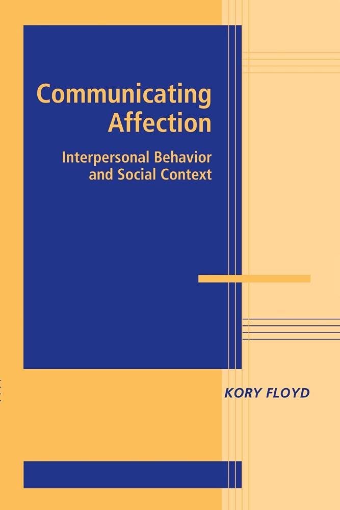 Communicating Affection: Interpersonal Behavior And Social Context (Advances in Personal Relationships)