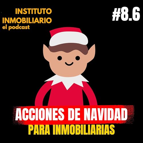 Navidad para inmobiliarias | #8.6 El podcast de los bienes raíces