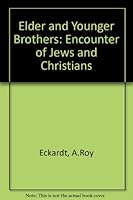 Elder and Younger Brothers: The Encounter of Jews and Christians 0805203796 Book Cover
