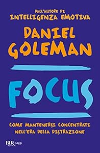 Focus. Come mantenersi concentrati nell'era della distrazione