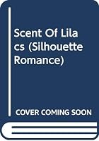 Scent Of Lilacs (Silhouette Romances) 0373083769 Book Cover