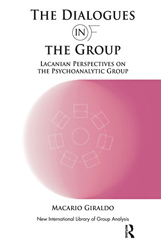 The Dialogues in and of the Group: Lacanian Perspectives on the Psychoanalytic Group (The New International Library of Group Analysis)
