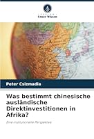 Was bestimmt chinesische ausländische Direktinvestitionen in Afrika? 620870281X Book Cover