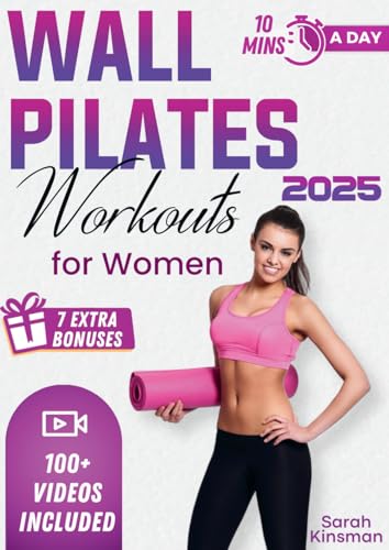 Wall Pilates Workouts For Women: Easy and Effortless 10-Minute 30-Day Challenge Home Workouts for Weight Loss, Toned Glutes, and Stress Relief! With ... and Videos, Perfect for Beginners and Seniors