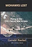 Mohawks Lost: Flying in the CIA's Secret War in Laos