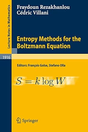 Entropy Methods for the Boltzmann Equation: Lectures from a Special Semester at the Centre Émile Borel, Institut H. Poincaré, Paris, 2001: 1916 2008th Edition-Wow! eBook