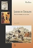  Loches en Touraine - Ville de pierre et de coeur